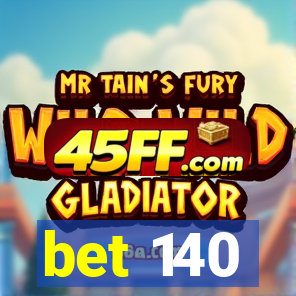 bet 140
